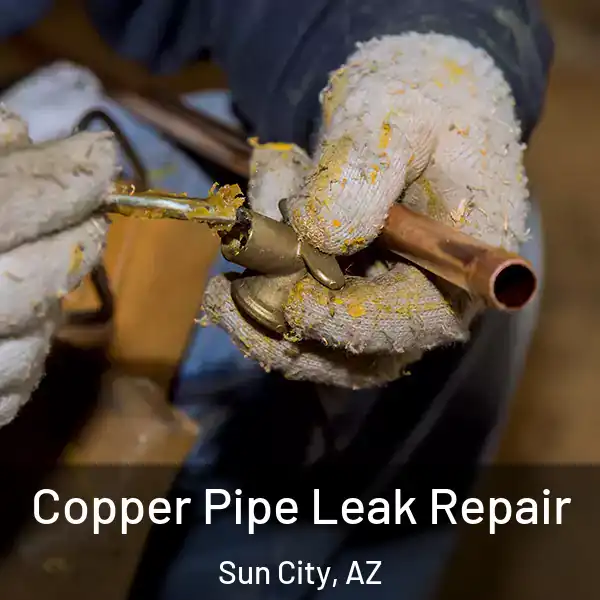  Copper Pipe Leak Repair Sun City, AZ
