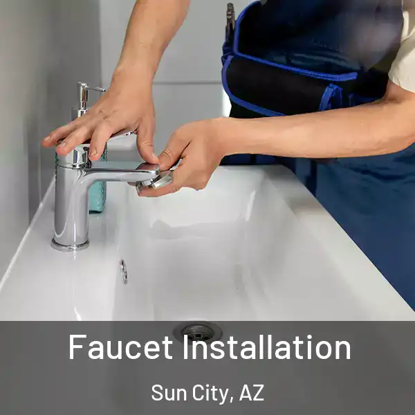  Faucet Installation Sun City, AZ