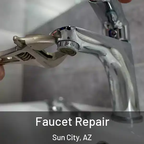  Faucet Repair Sun City, AZ