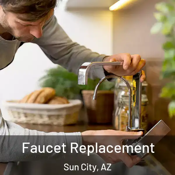  Faucet Replacement Sun City, AZ