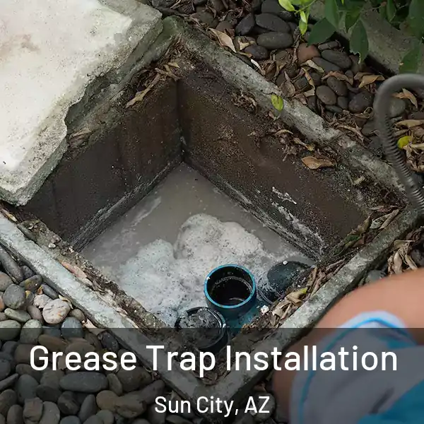  Grease Trap Installation Sun City, AZ