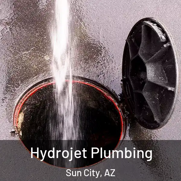  Hydrojet Plumbing Sun City, AZ