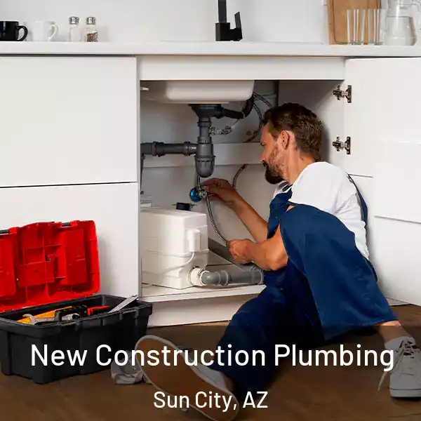 New Construction Plumbing Sun City, AZ