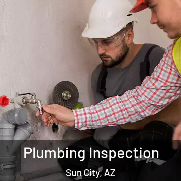  Plumbing Inspection Sun City, AZ