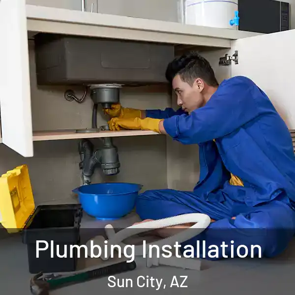  Plumbing Installation Sun City, AZ
