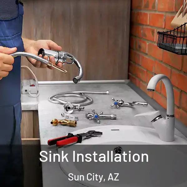  Sink Installation Sun City, AZ