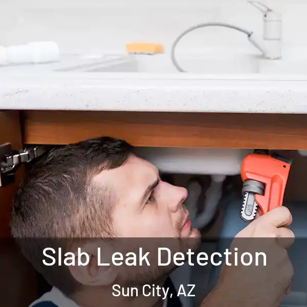  Slab Leak Detection Sun City, AZ