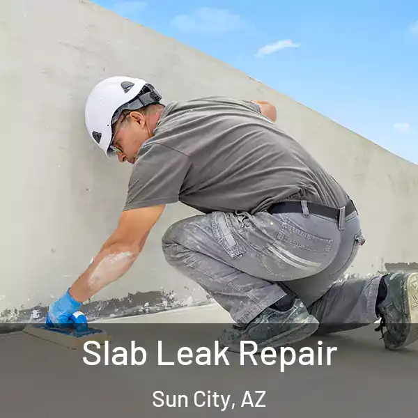  Slab Leak Repair Sun City, AZ