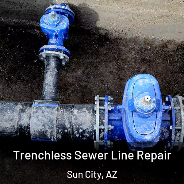  Trenchless Sewer Line Repair Sun City, AZ