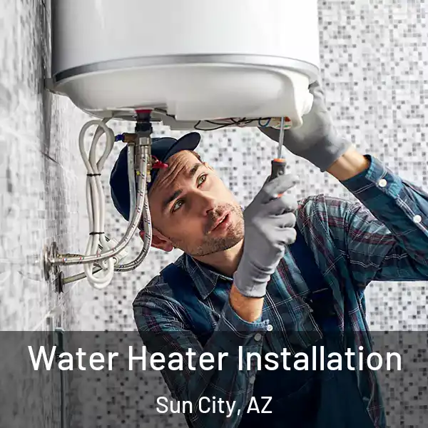  Water Heater Installation Sun City, AZ
