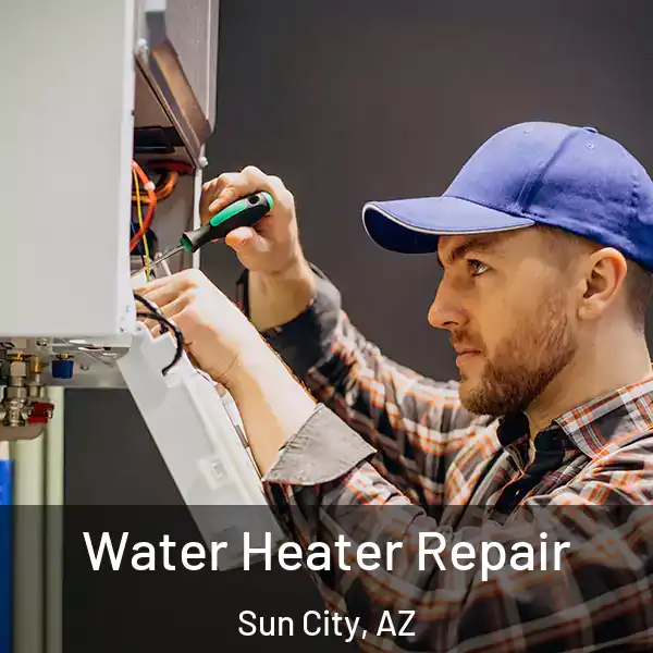  Water Heater Repair Sun City, AZ